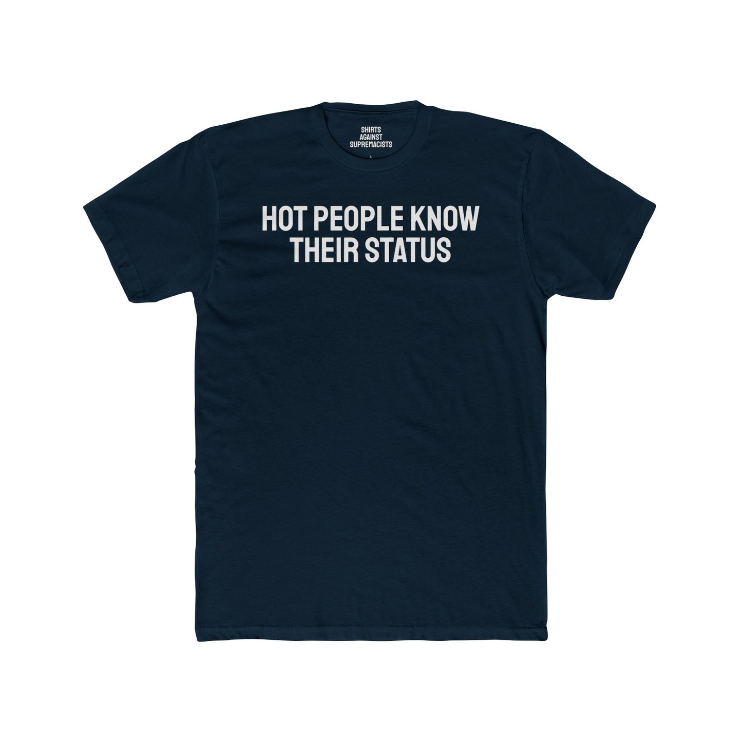 Hot People Know Their Status - Unisex Cotton Crew Tee