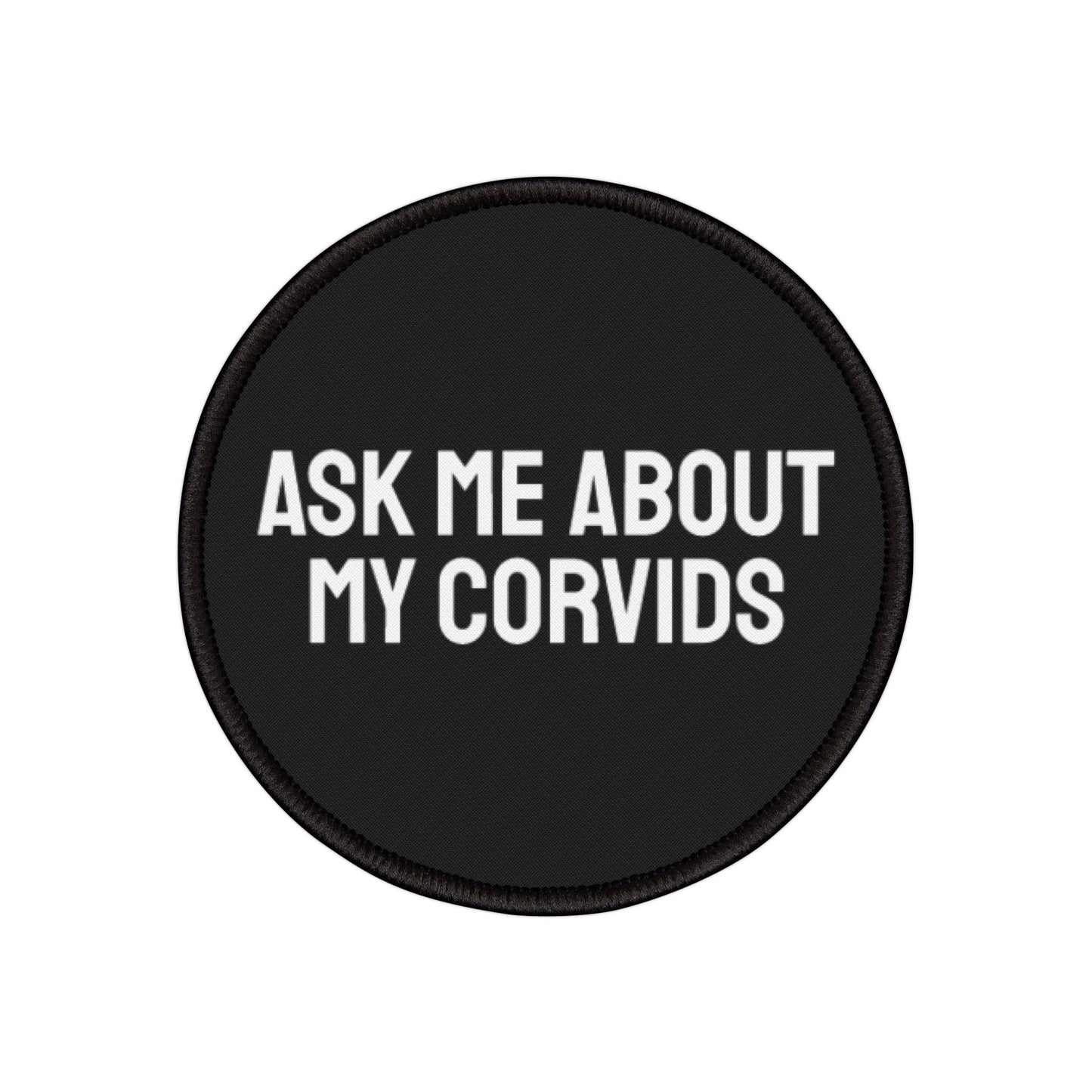 Ask Me About My Corvids - Iron-On Patch