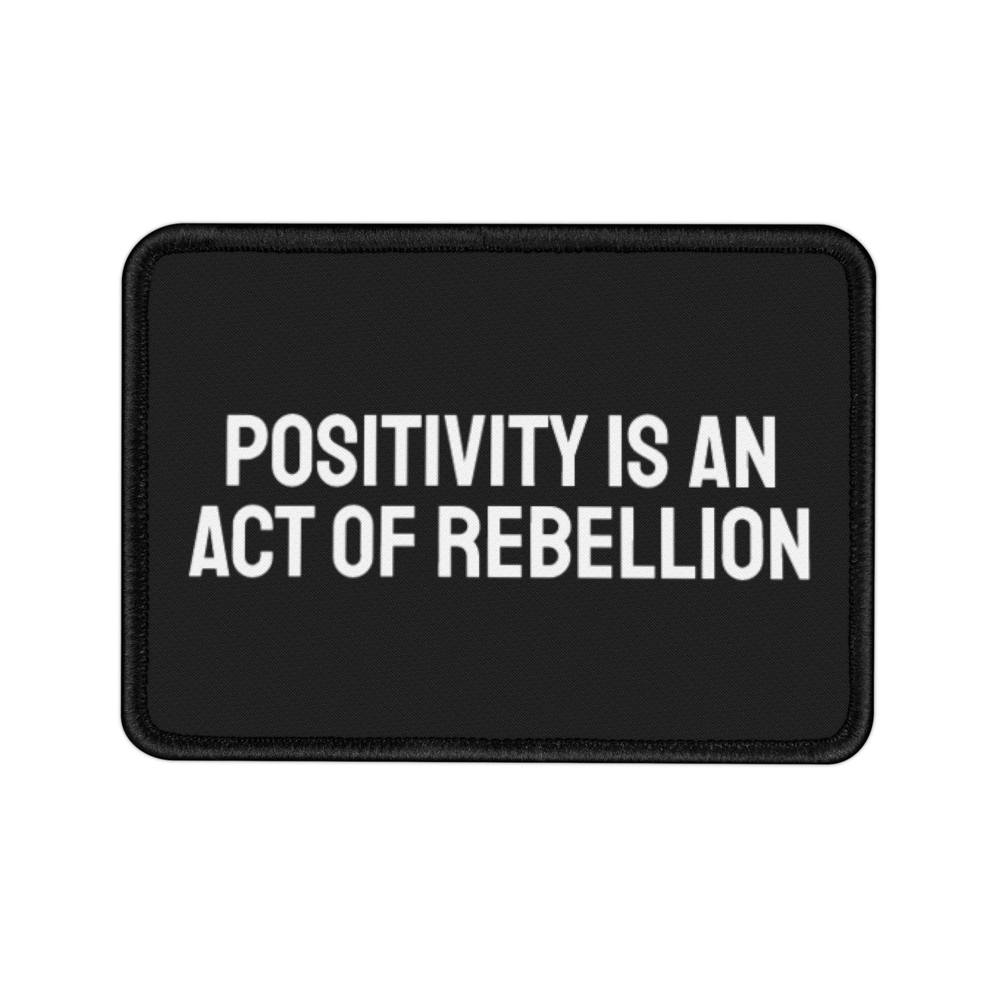 Positivity Is An Act Of Rebellion - Iron-On Patch