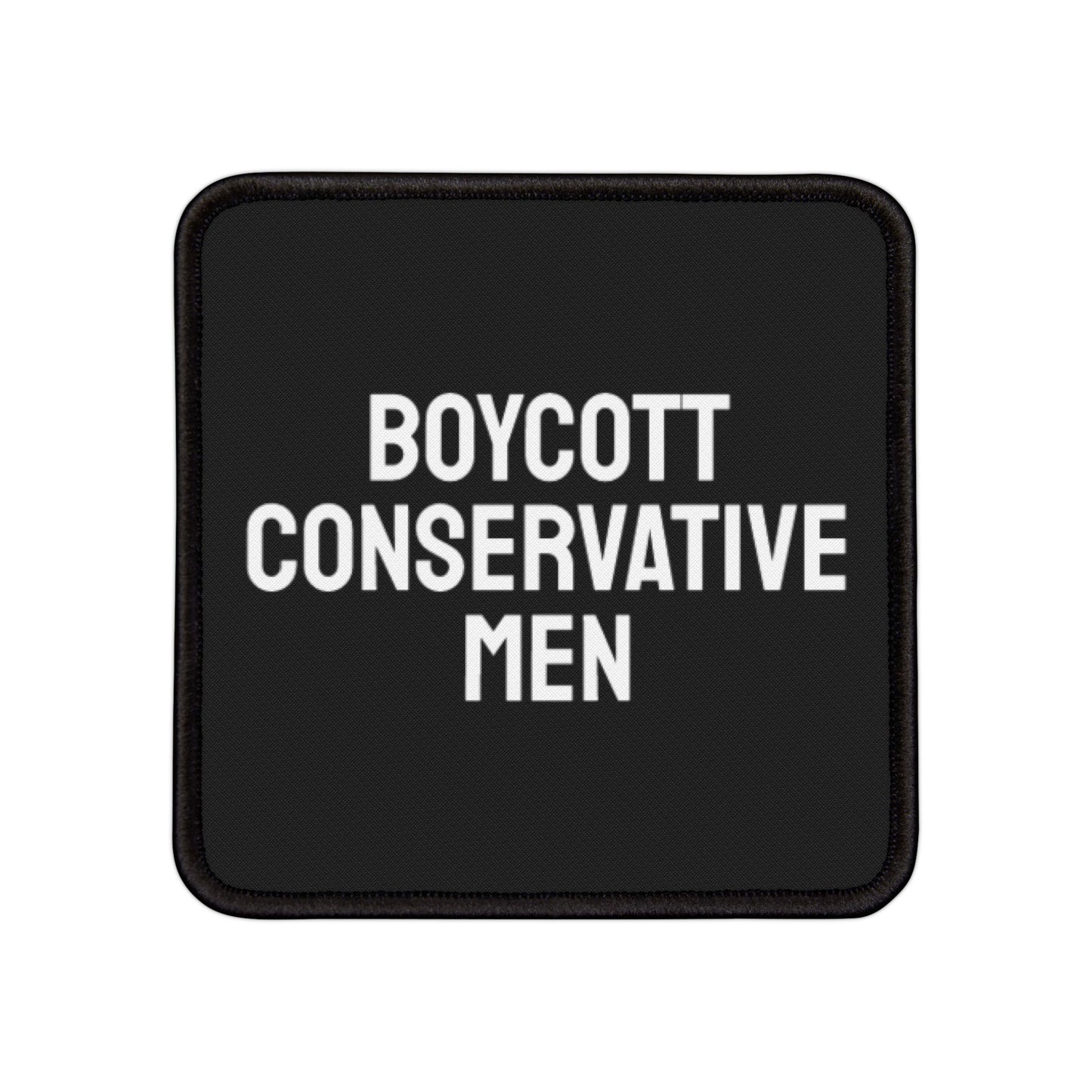 Boycott Conservative Men - Iron-On Patch