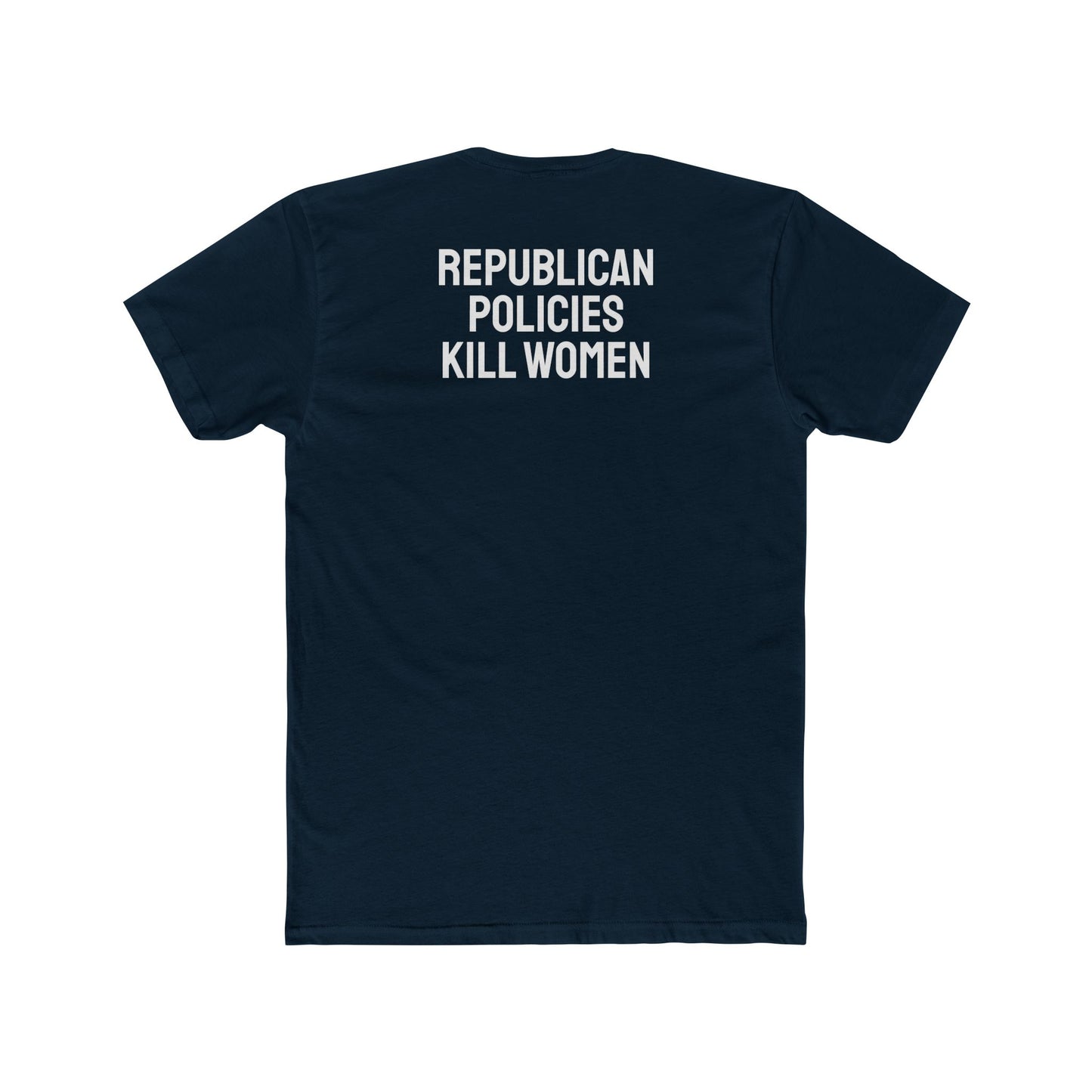 Republican Policies Kill Women - Unisex Cotton Crew Tee