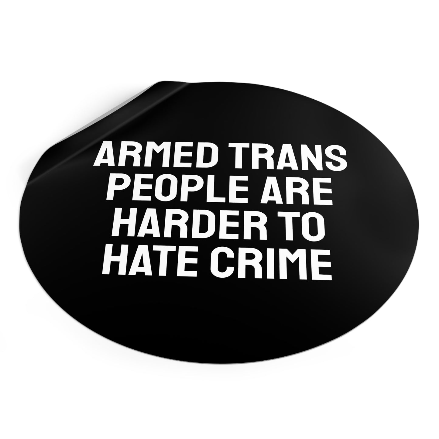 Armed Trans People Are Harder To Rape - Round Vinyl Stickers
