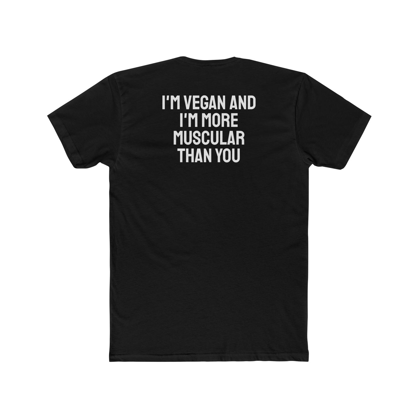 I'm Vegan And I'm More Muscular Than You - Unisex Cotton Crew Tee