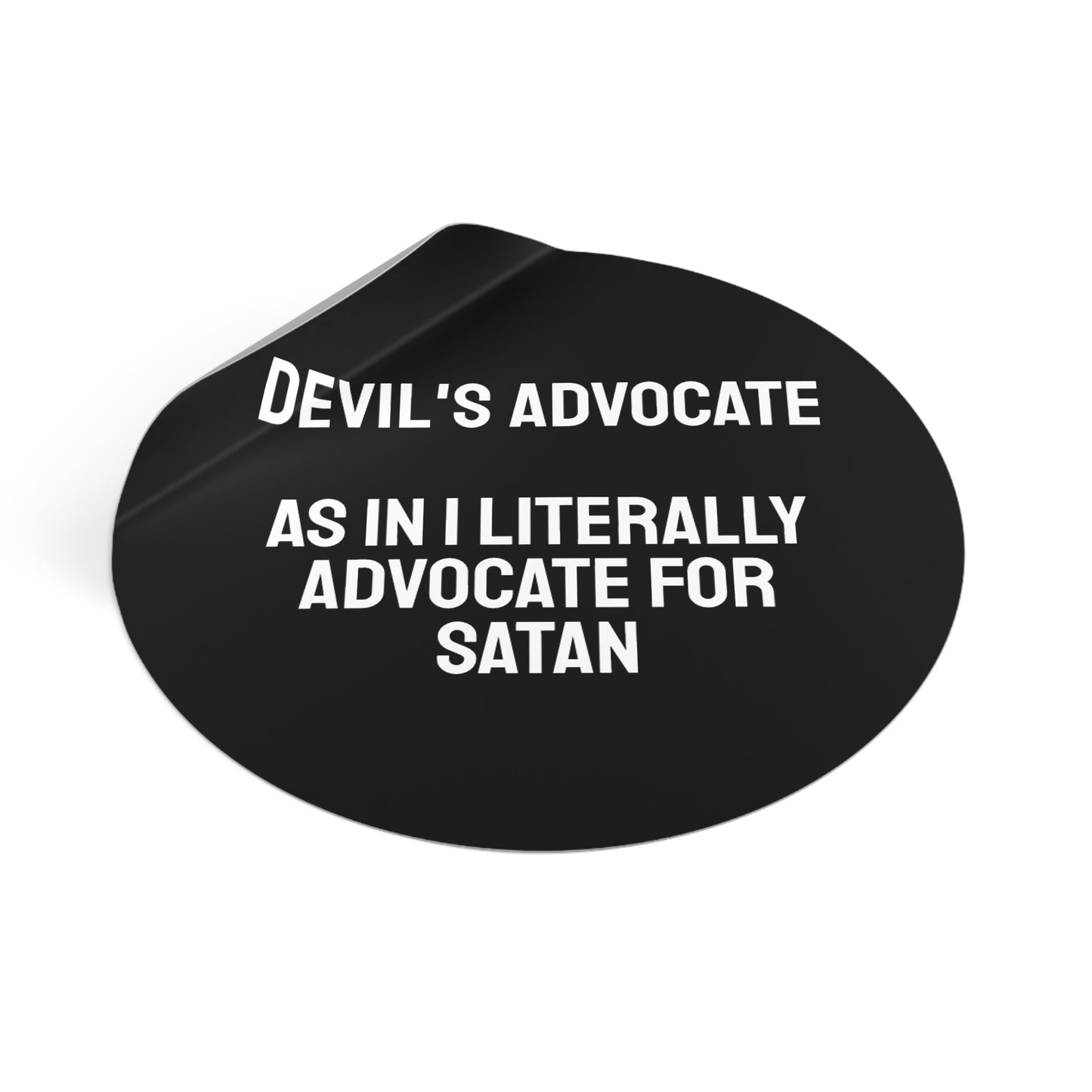 Devils Advocate As In I Literally Advocate For Satan - Round Vinyl Stickers