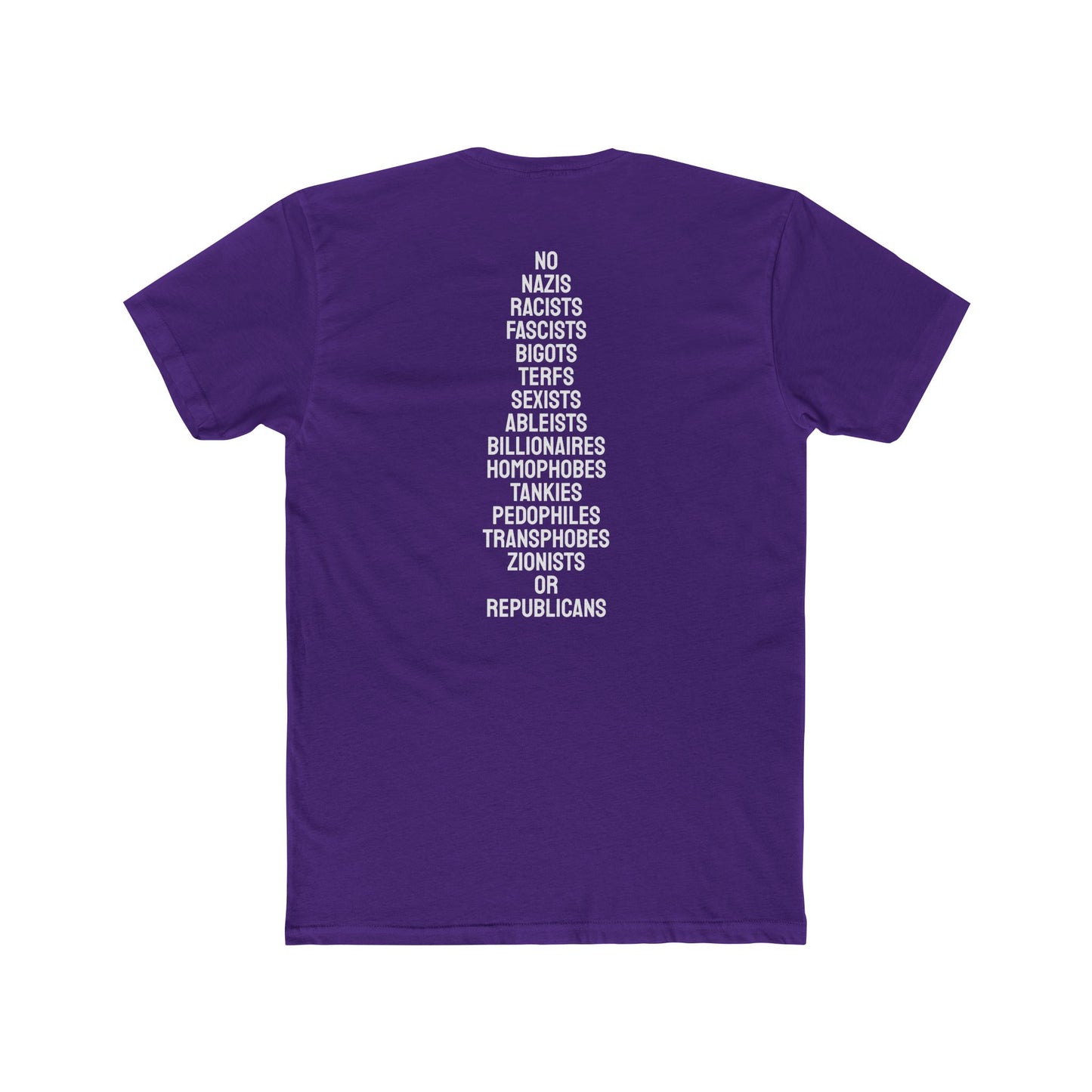 No Nazis Racists Fascists Bigots Terfs Sexists Ableists Billionaires Homophobes Tankies Pedophiles Transphobes Zionists Or Republicans - Unisex Cotton Crew Tee