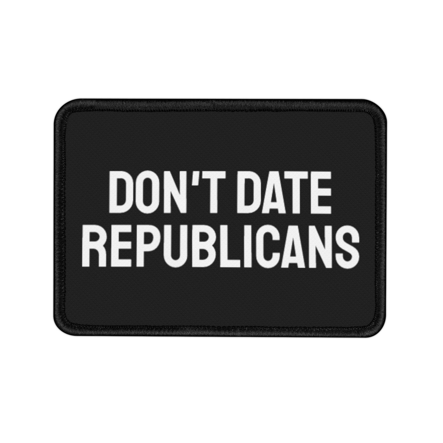 Don't Date Republicans - Iron-On Patch