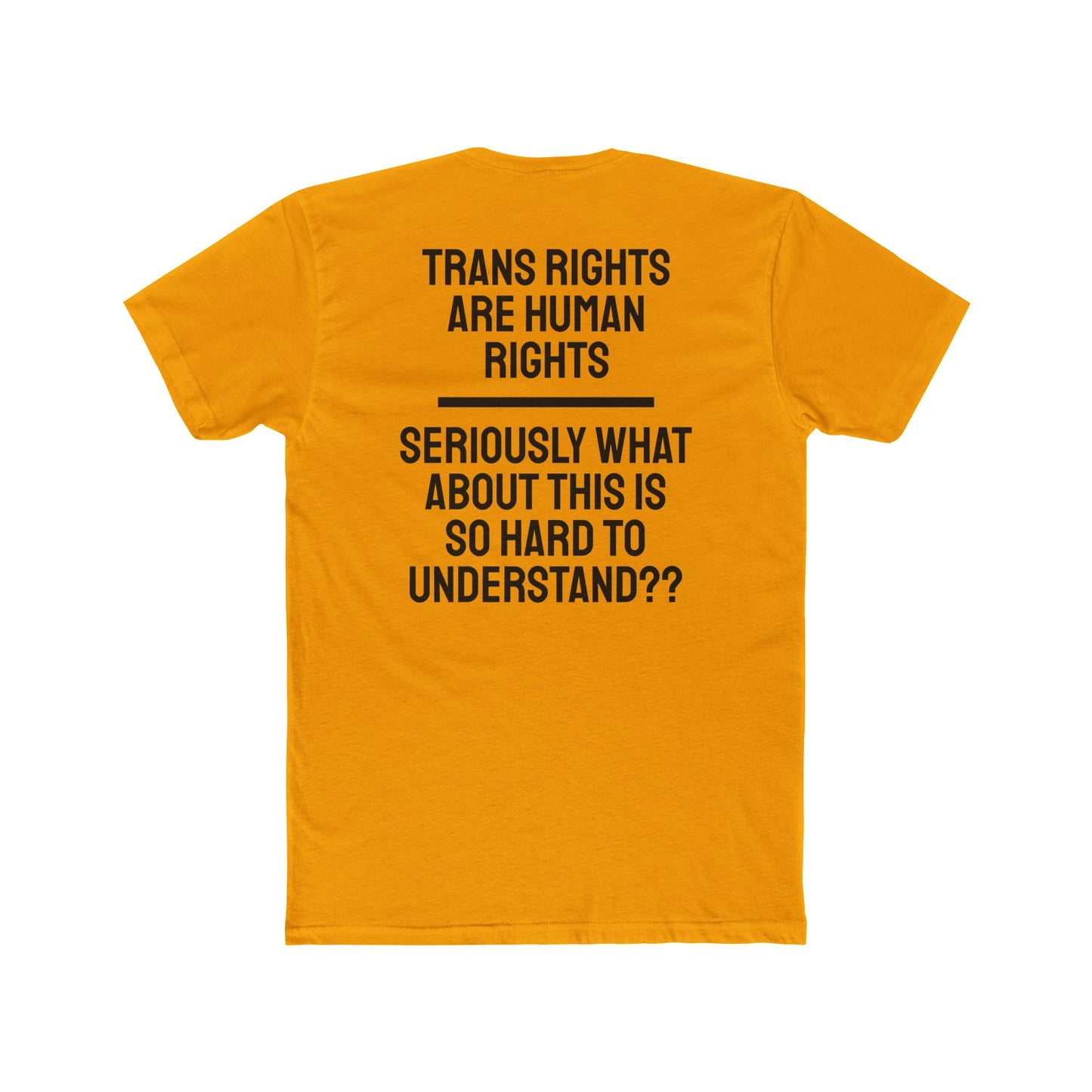 Trans Rights Are Human Rights Seriously What About This Is So Hard To Understand?? - Unisex Cotton Crew Tee