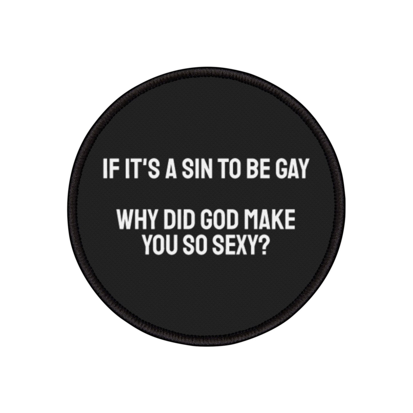 If It's A Sin To Be Gay Then Why Did God Make You So Sexy? - Iron-On Patch