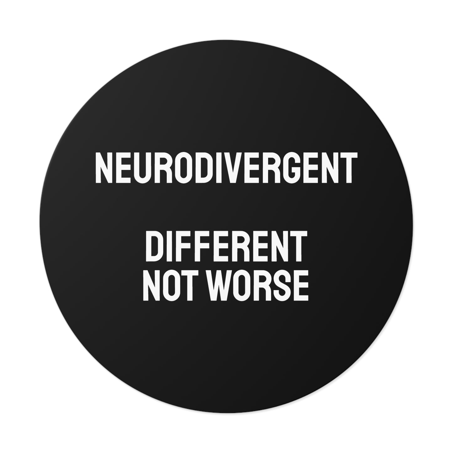 Neurodivergent Different Not Worse - Round Vinyl Stickers