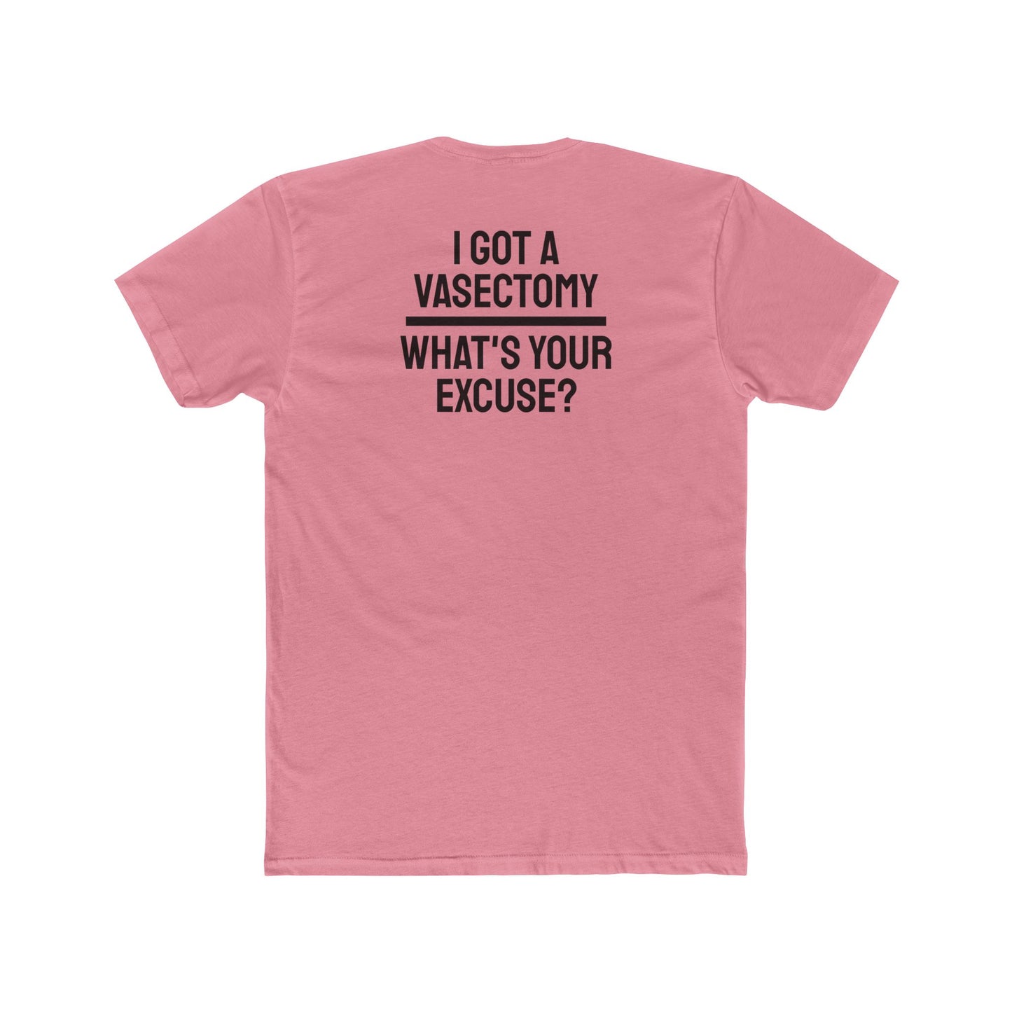 I Got A Vasectomy What's Your Excuse? Unisex Cotton Crew Tee