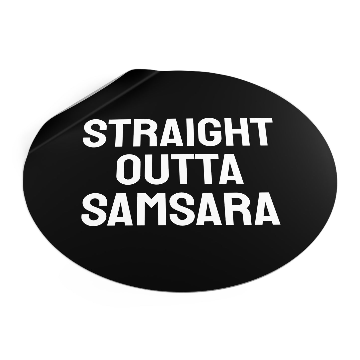 Straight Outta Samsara - Round Vinyl Stickers