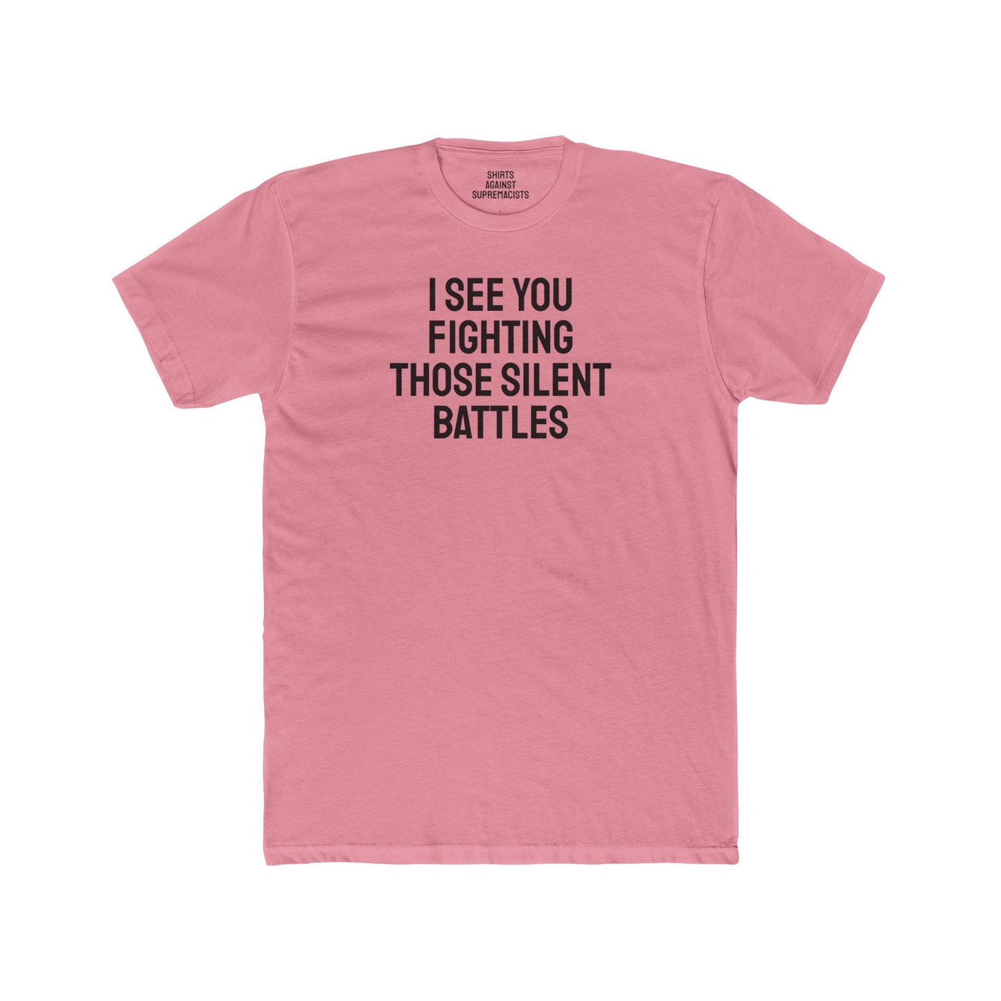 I See You Fighting Those Silent Battles - Unisex Cotton Crew Tee