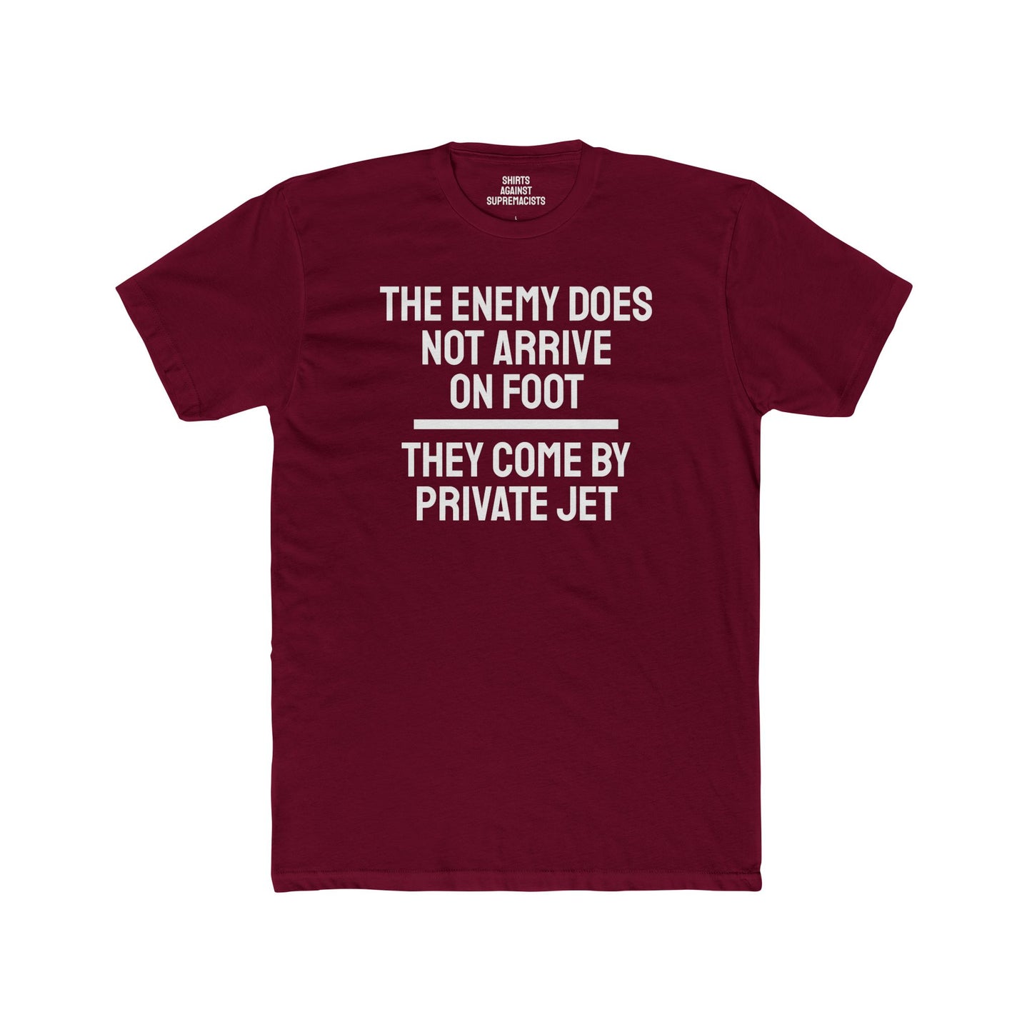 The Enemy Does Not Arrive On Foot They Come By Private Jet - Unisex Cotton Crew Tee