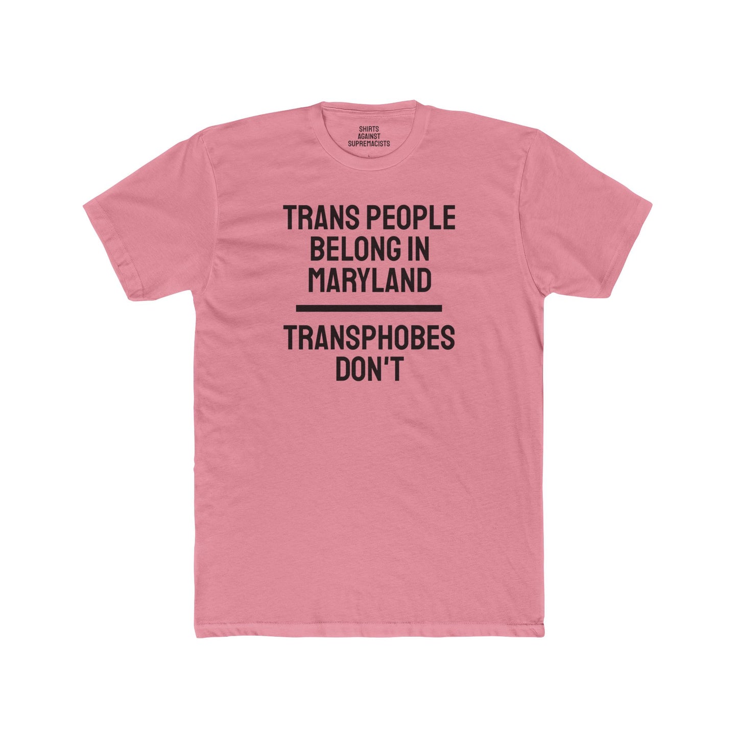 Trans People Belong In Maryland Transphobes Don't - Unisex Cotton Crew Tee