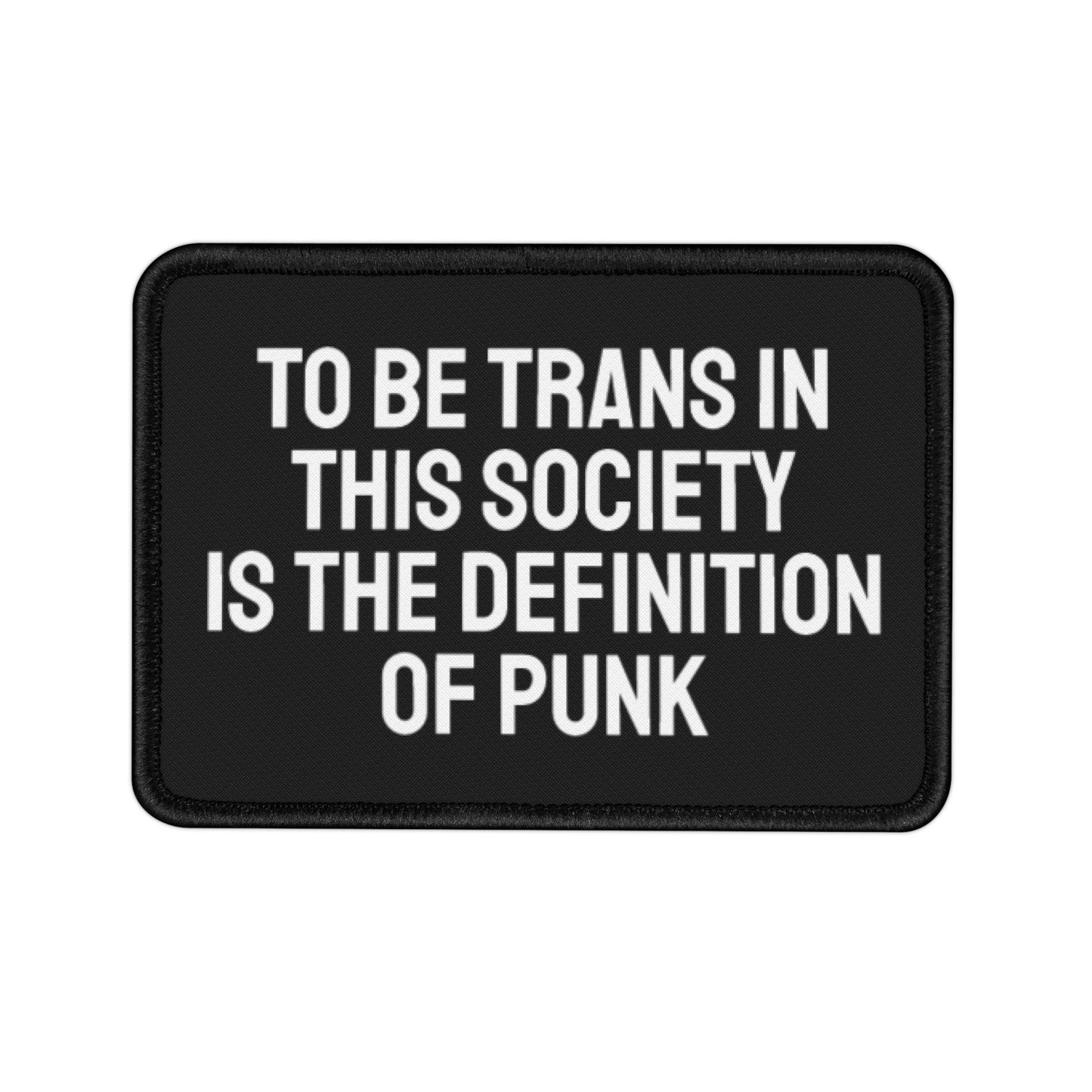 To Be Trans In This Society Is The Definition Of Punk - Iron-On Patch