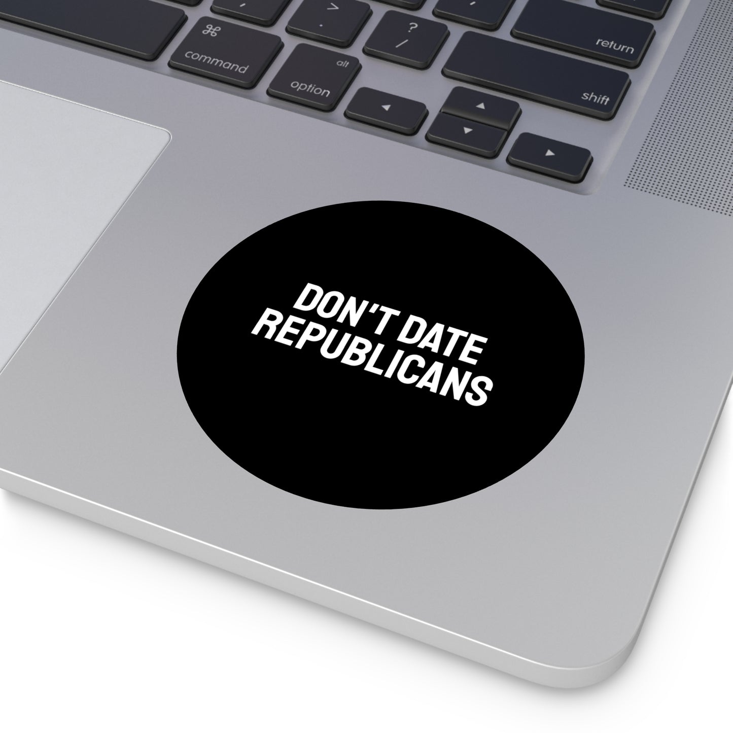 Don't Date Republicans - Round Vinyl Stickers