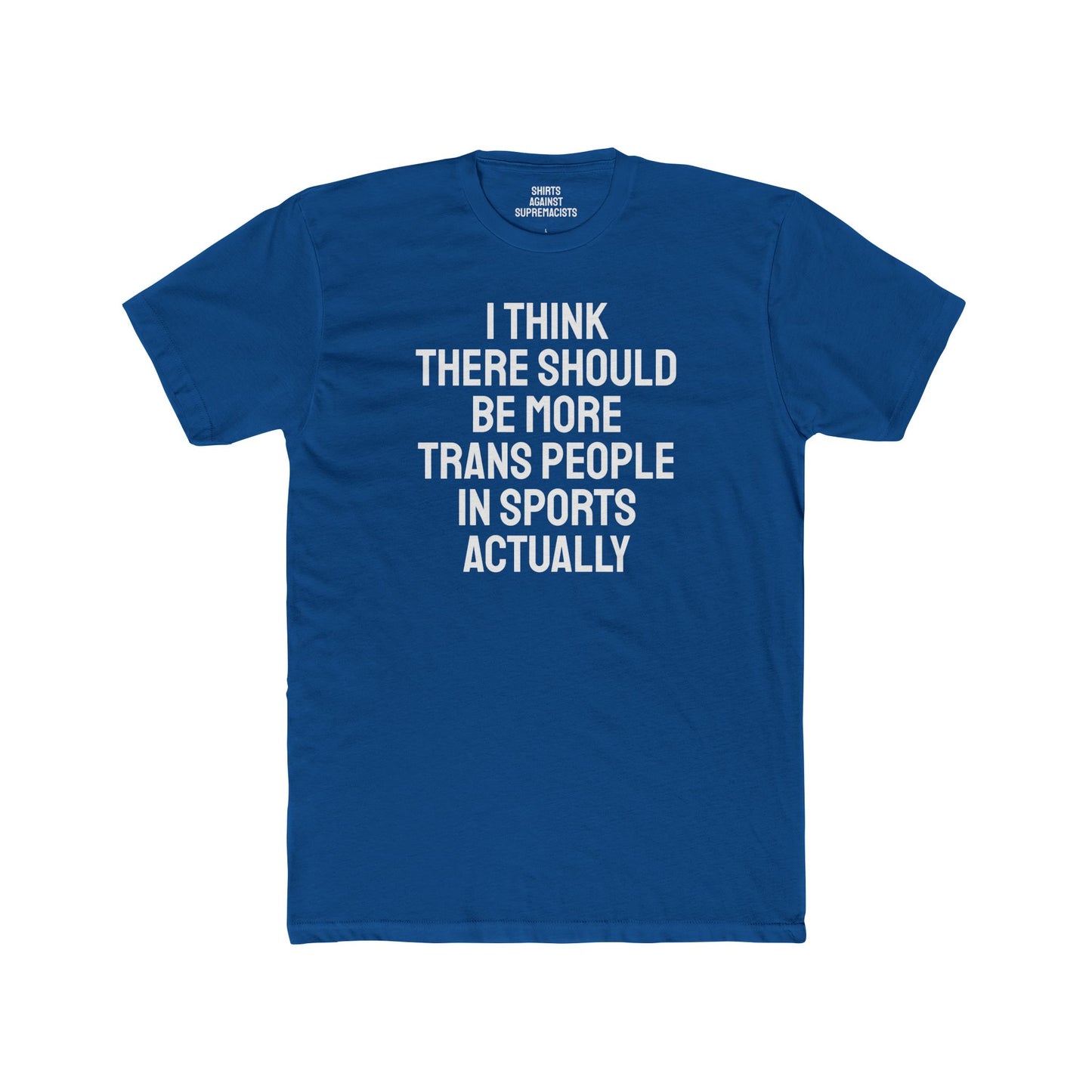 I Think There Should Be More Trans People In Sports Actually - Unisex Cotton Crew Tee