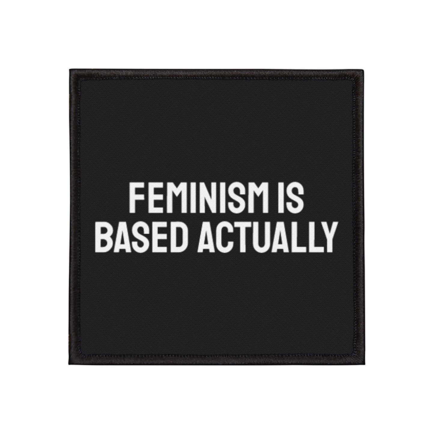 Feminism Is Based Actually - Iron-On Patch