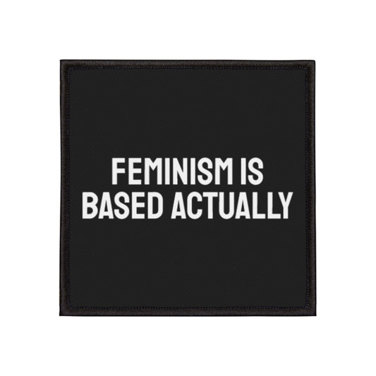 Feminism Is Based Actually - Iron-On Patch