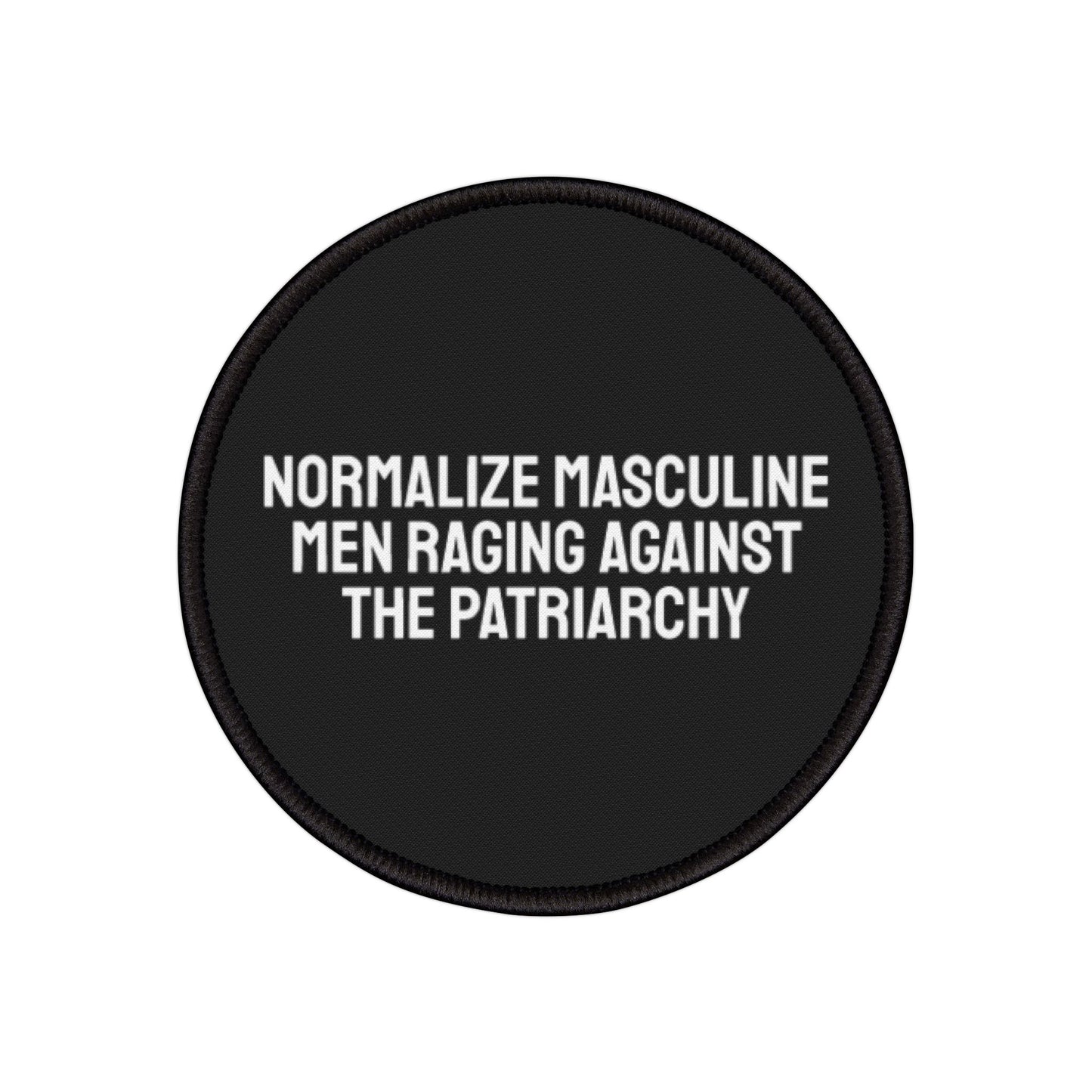 Normalize Masculine Men Raging Against The Patriarchy - Iron-On Patch