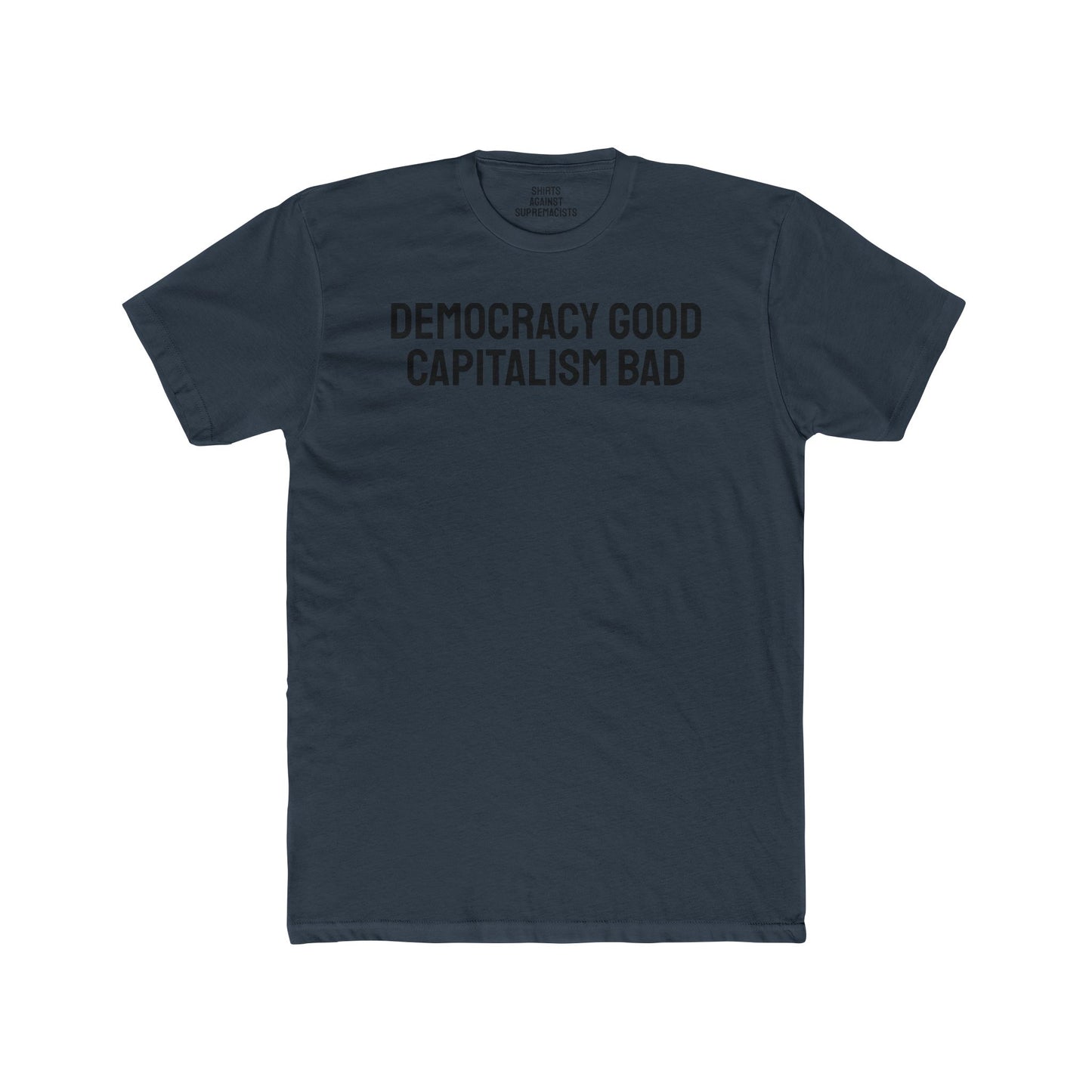 Democracy Good Capitalism Bad - Unisex Cotton Crew Tee