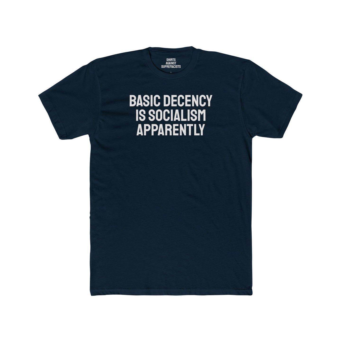 Basic Decency Is Socialism Apparently - Unisex Cotton Crew Tee