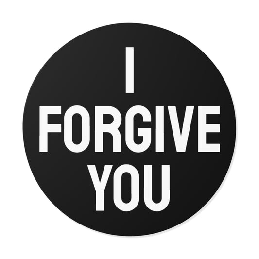 I Forgive You - Round Vinyl Stickers