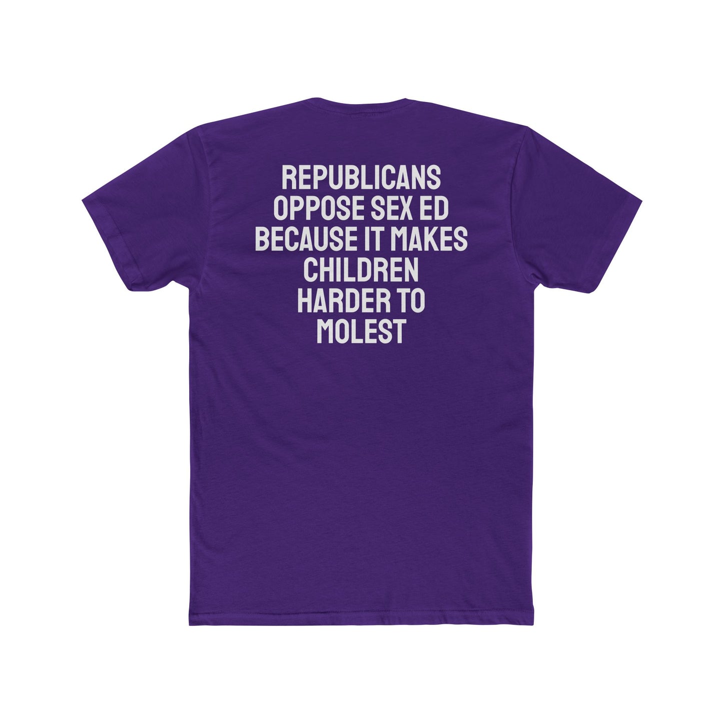 Republicans Oppose Sex Ed Because It Makes Children Harder To Molest - Unisex Cotton Crew Tee