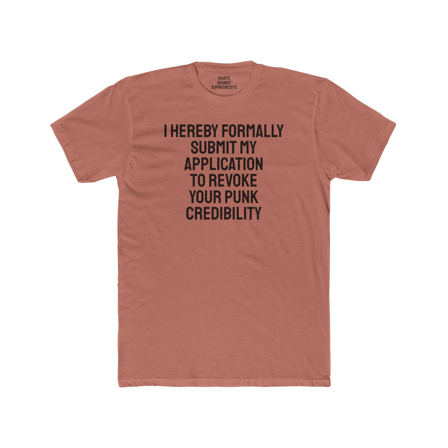 I Hereby Formally Submit My Application To Revoke Your Punk Credibility - Unisex Cotton Crew Tee