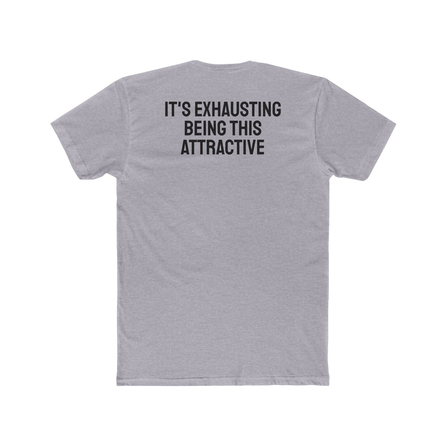 It's Exhausting Being This Attractive - Unisex Cotton Crew Tee