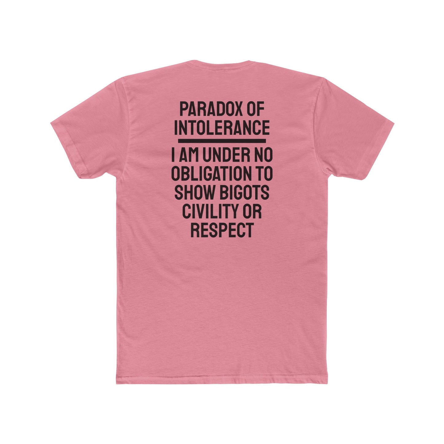 Paradox Of Intolerance I Am Under No Obligation To Show Bigots Civility Or Respect - Unisex Cotton Crew Tee