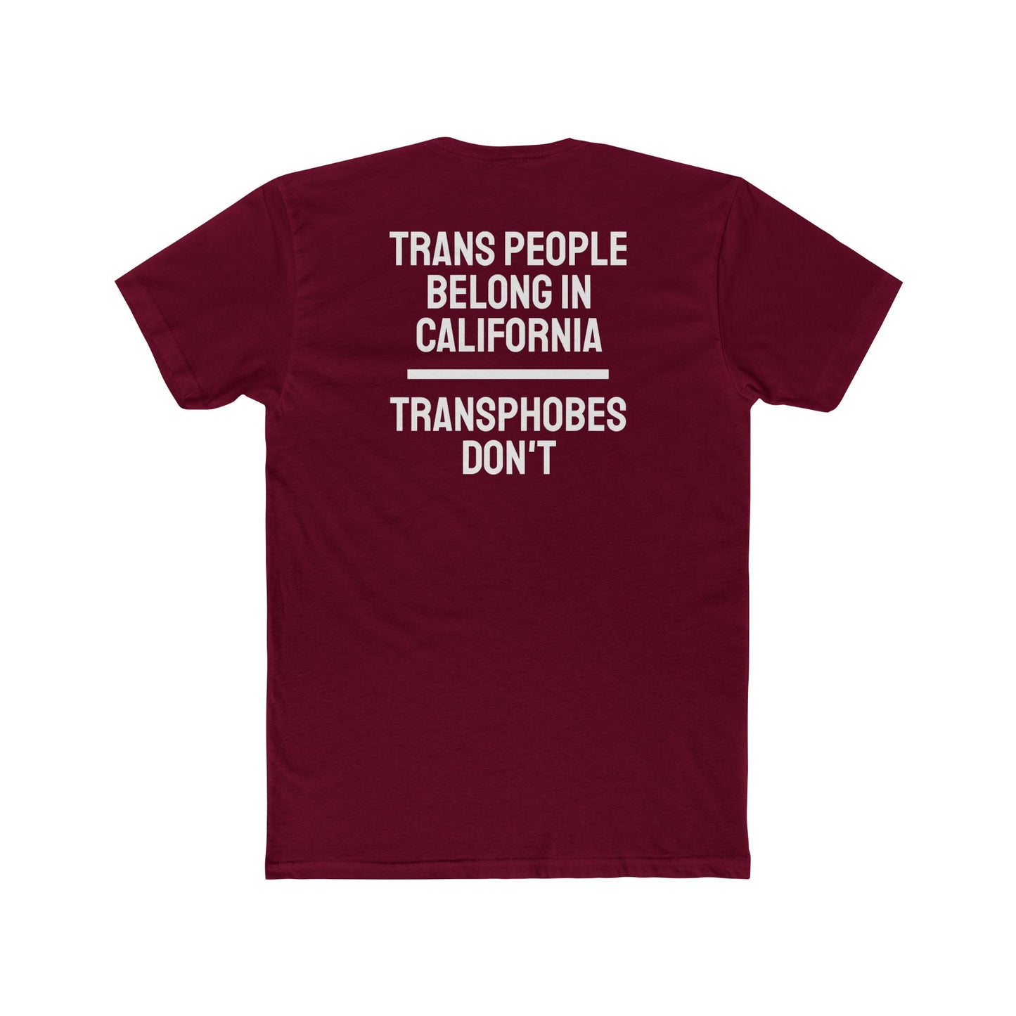 Trans People Belong In California Transphobes Don't - Unisex Cotton Crew Tee