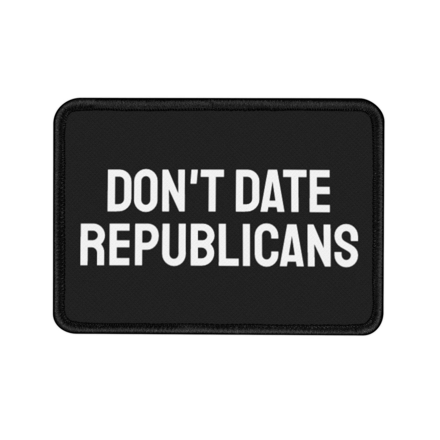 Don't Date Republicans - Iron-On Patch