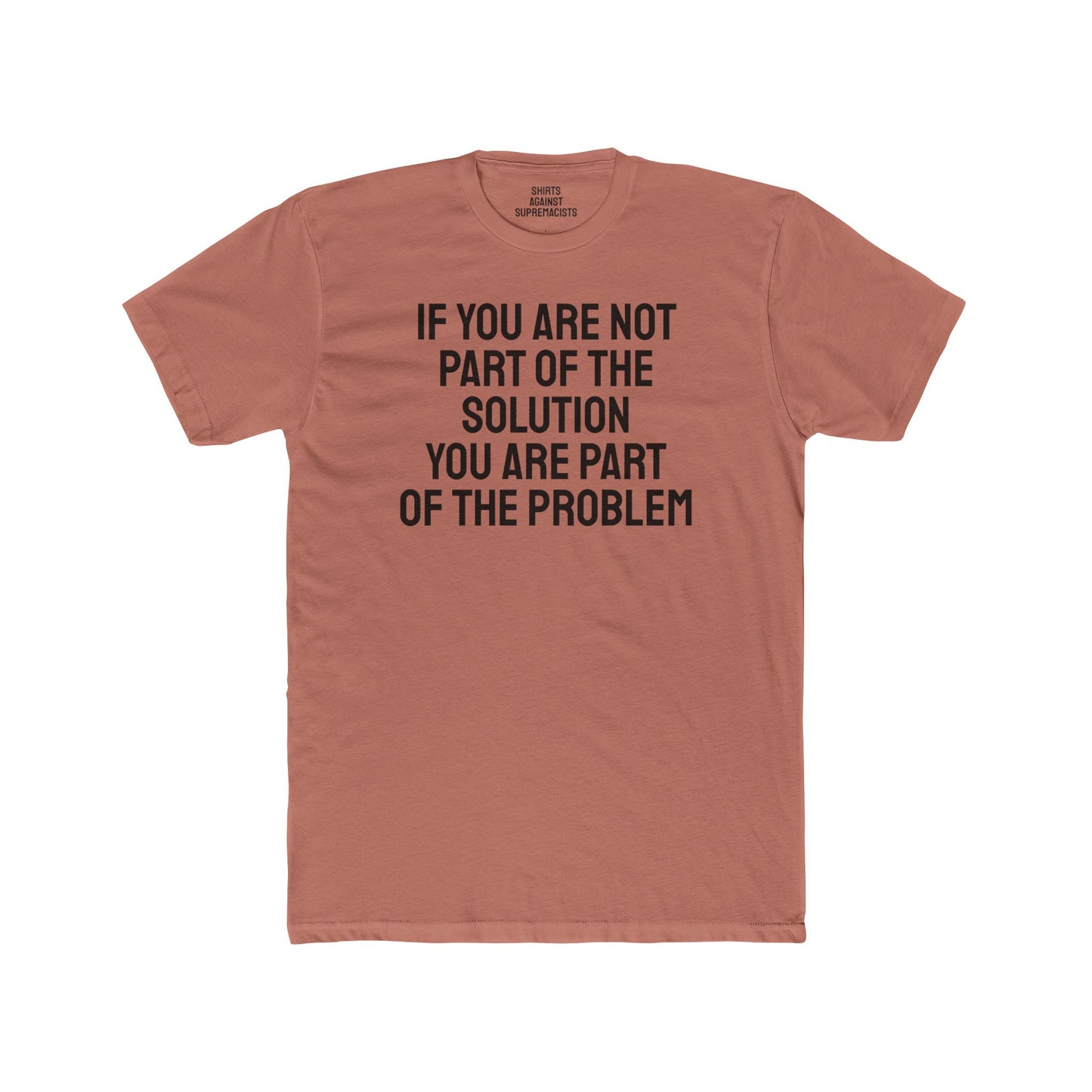 If You Are Not Part Of The Solution You Are Part Of The Problem - Unisex Cotton Crew Tee