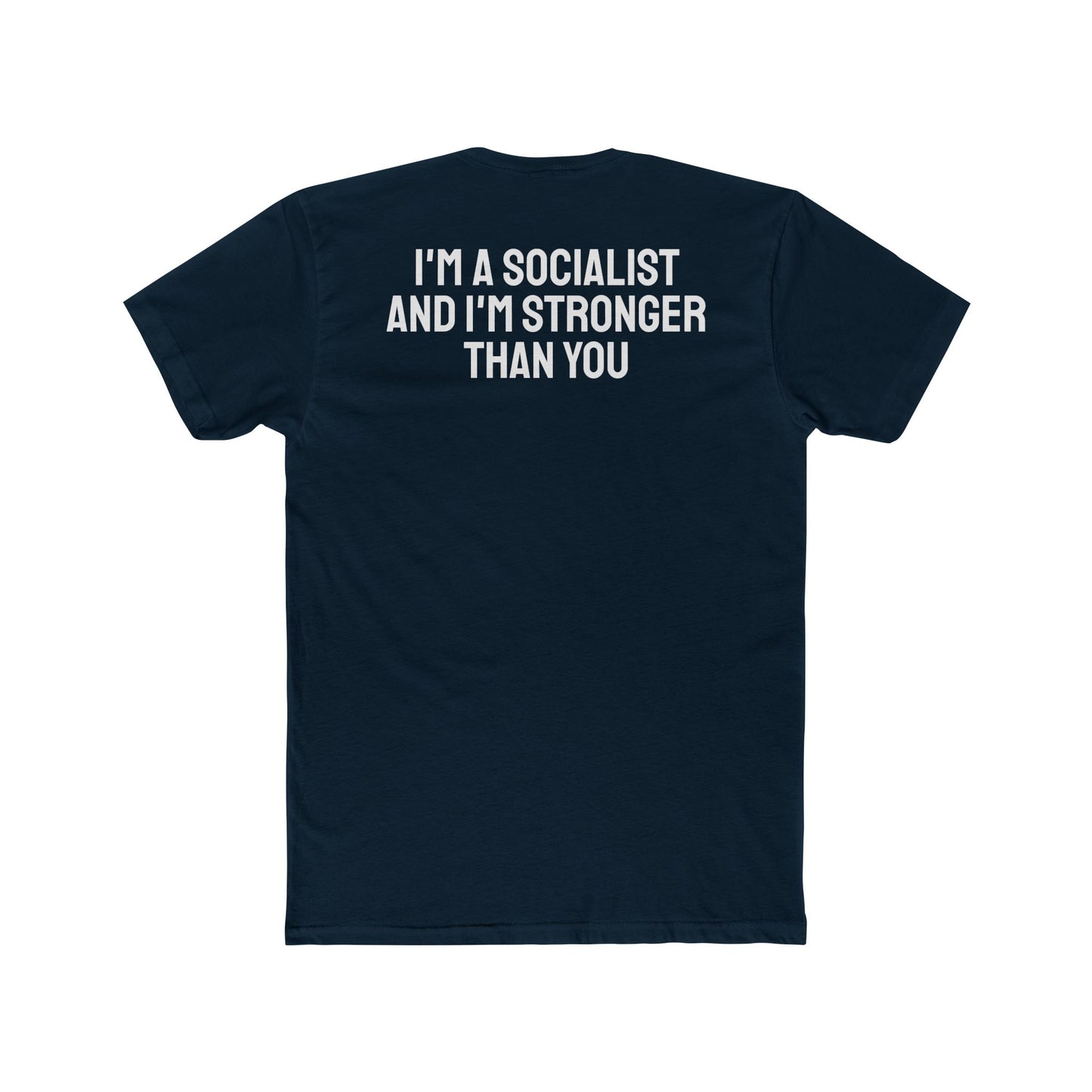 I'm A Socialist And I'm Stronger Than You - Unisex Cotton Crew Tee