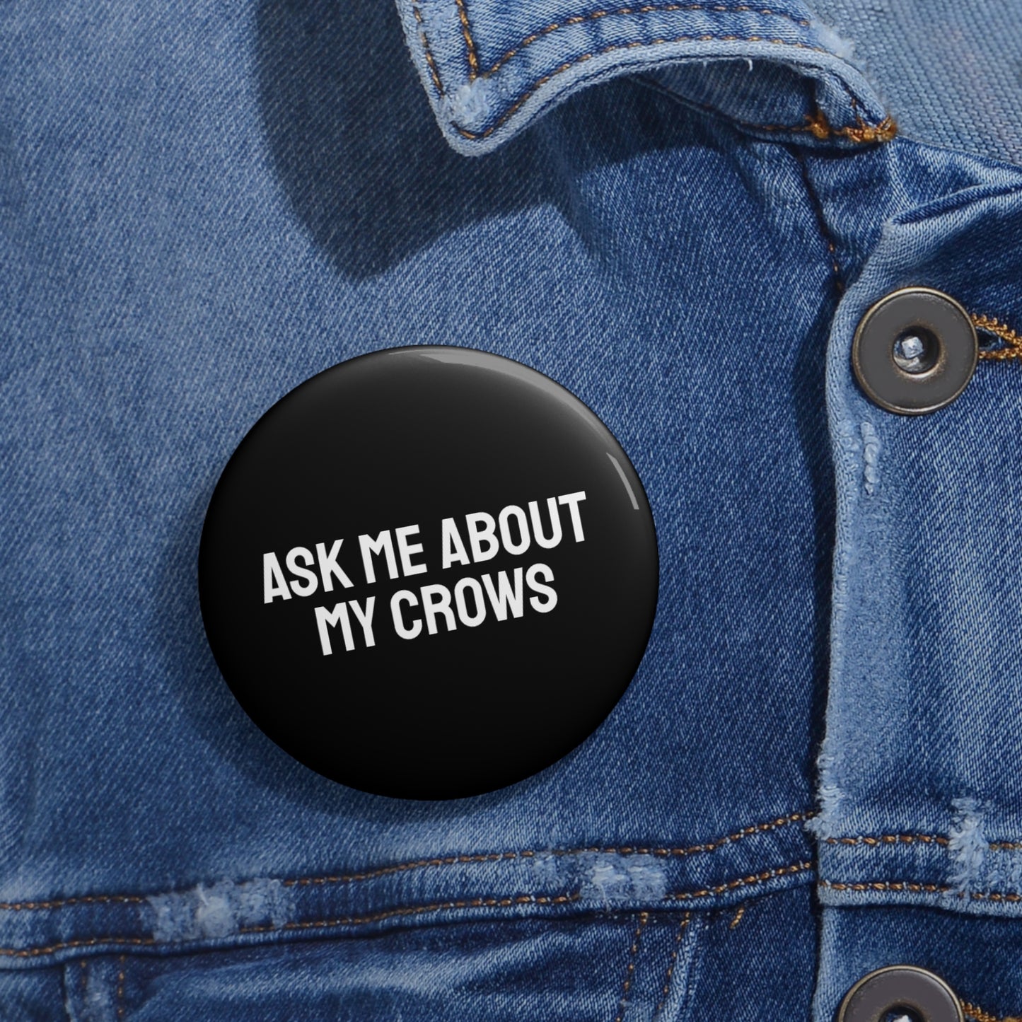 Ask Me About My Crows - Pin Buttons