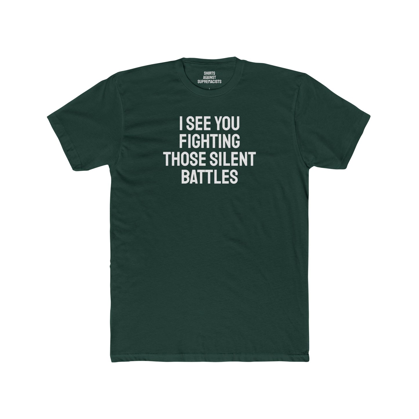 I See You Fighting Those Silent Battles - Unisex Cotton Crew Tee