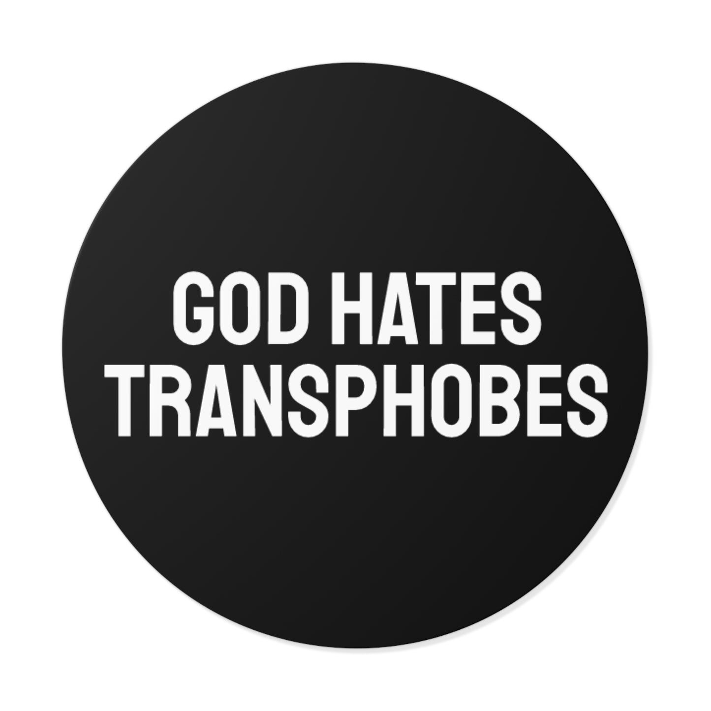 God Hates Transphobes - Round Vinyl Stickers