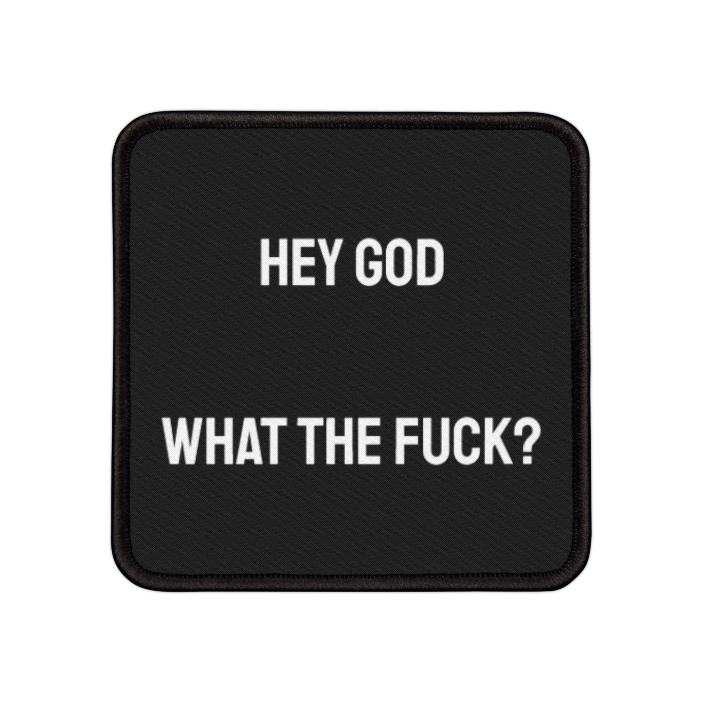 Hey God What The Fuck? - Iron-On Patch