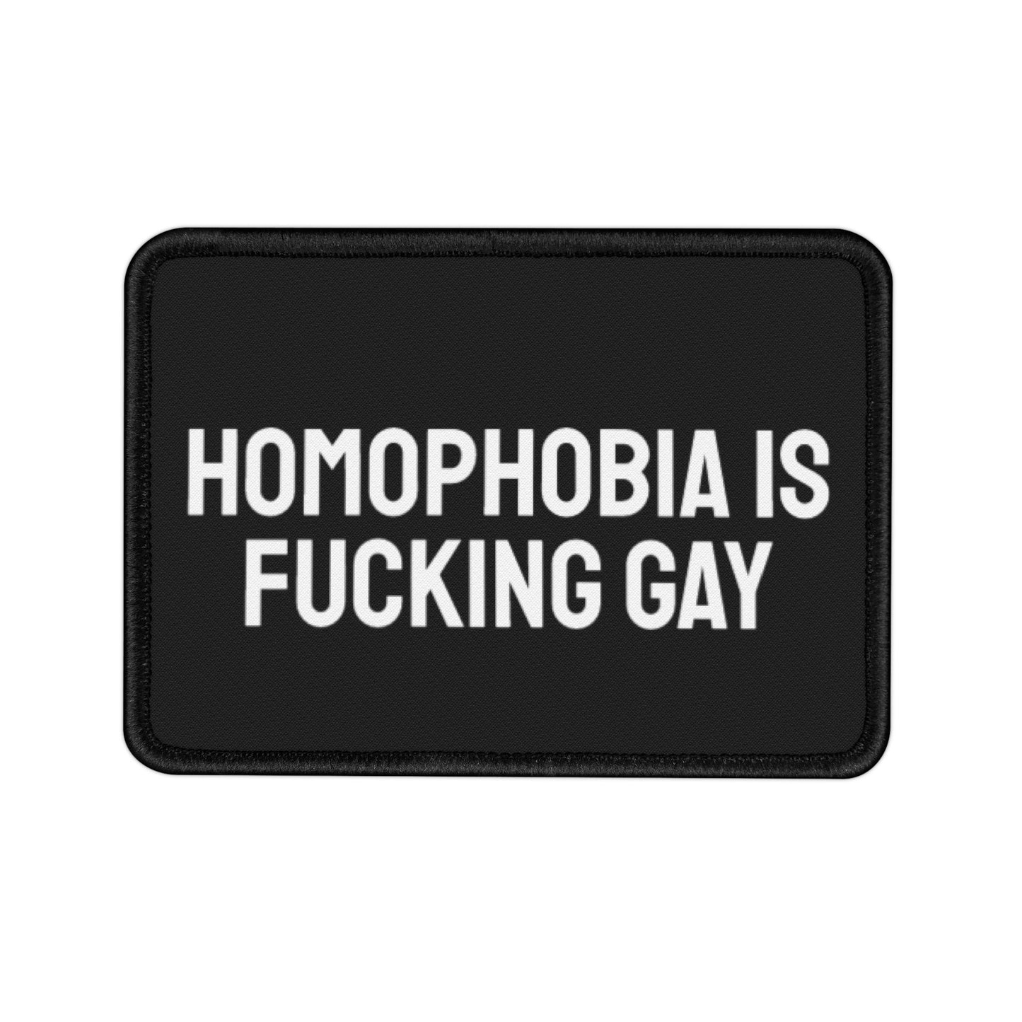 Homophobia Is Fucking Gay - Iron-On Patch