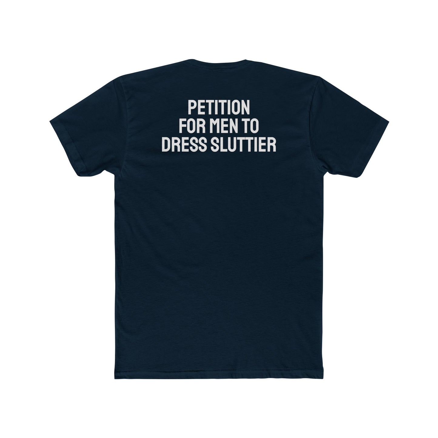 Petition For Men To Dress Sluttier - Unisex Cotton Crew Tee