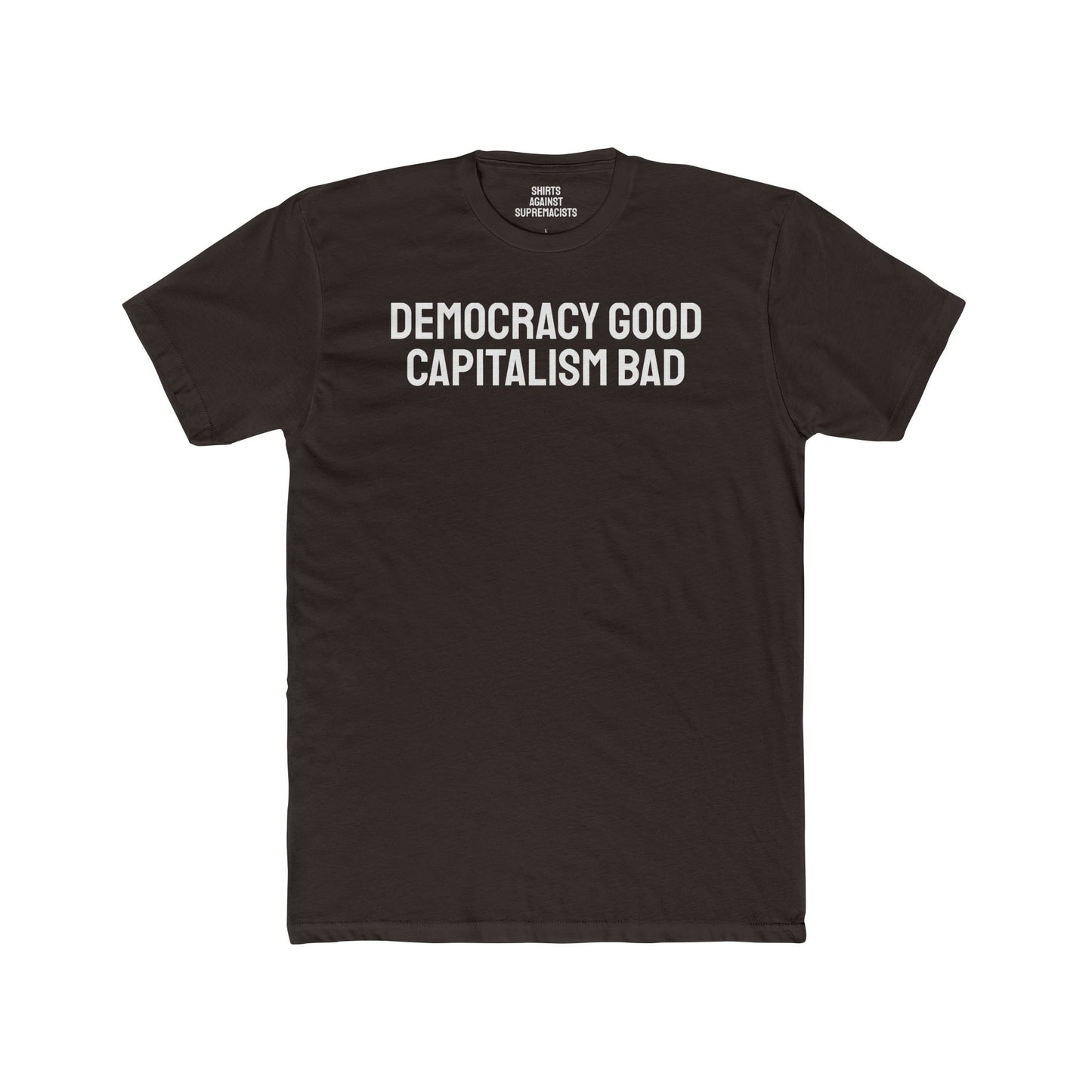 Democracy Good Capitalism Bad - Unisex Cotton Crew Tee