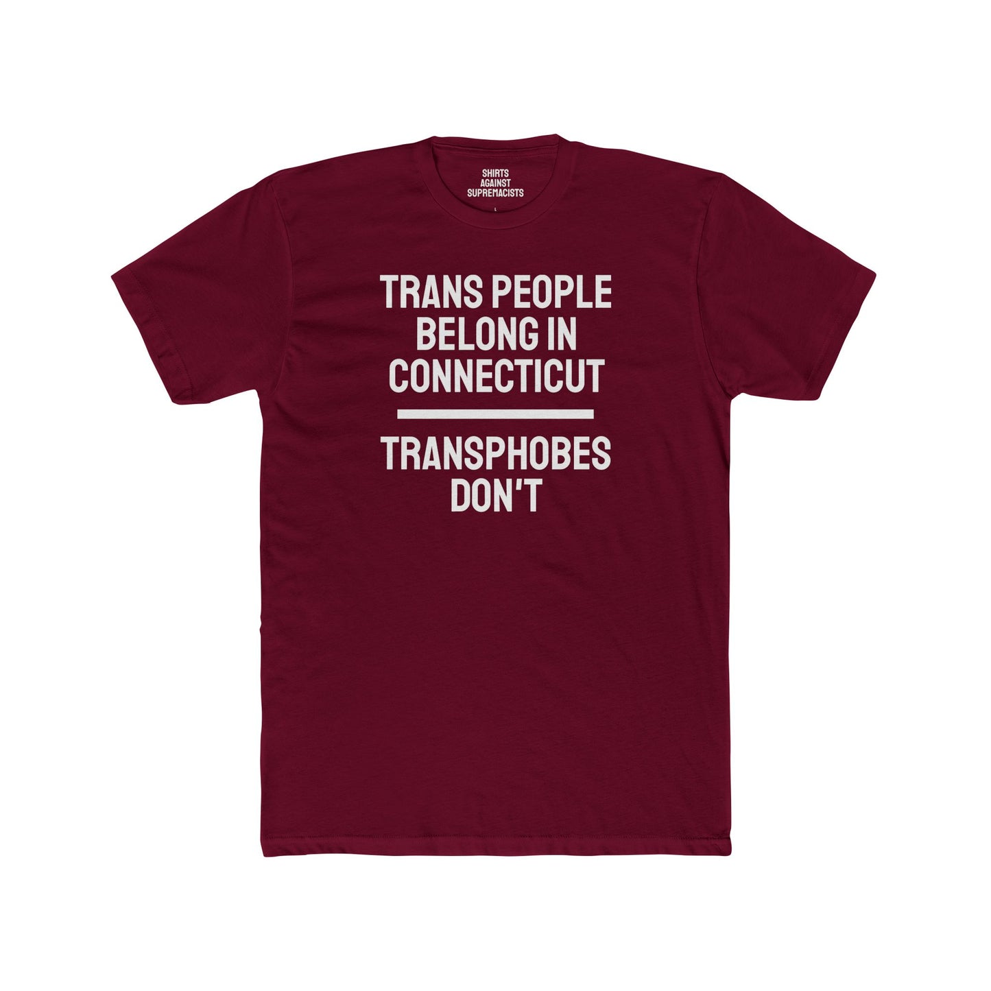 Trans People Belong In Connecticut Transphobes Don't - Unisex Cotton Crew Tee