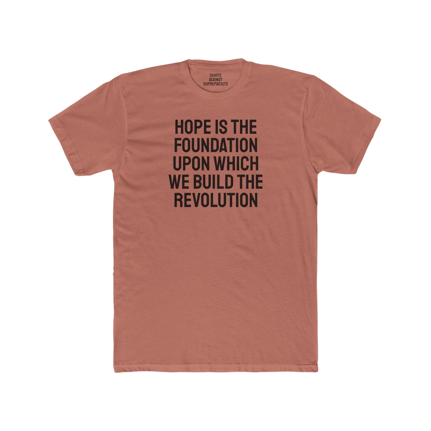 Hope Is The Foundation Upon Which We Build The Revolution - Unisex Cotton Crew Tee