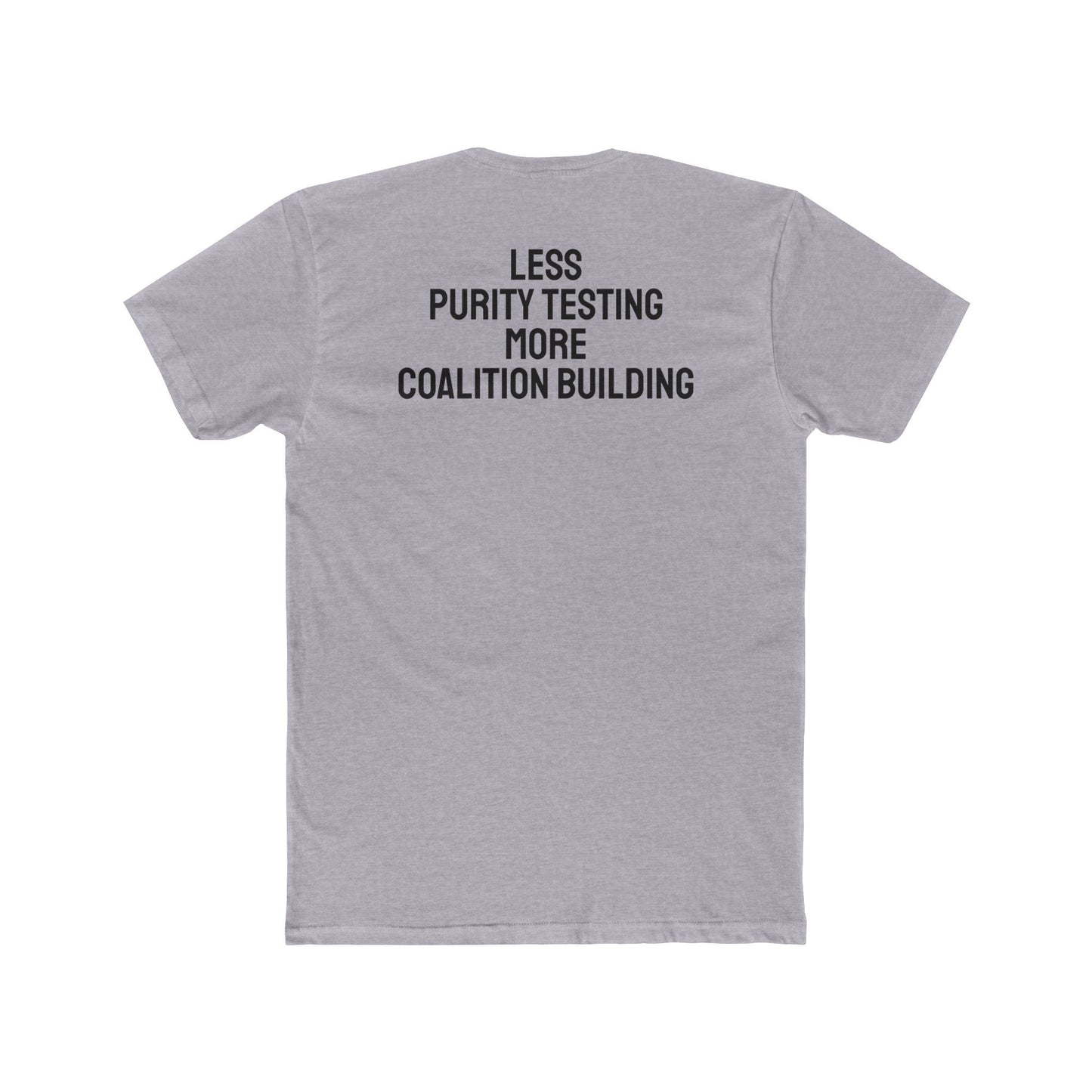 Less Purity Testing More Coalition Building - Unisex Cotton Crew Tee