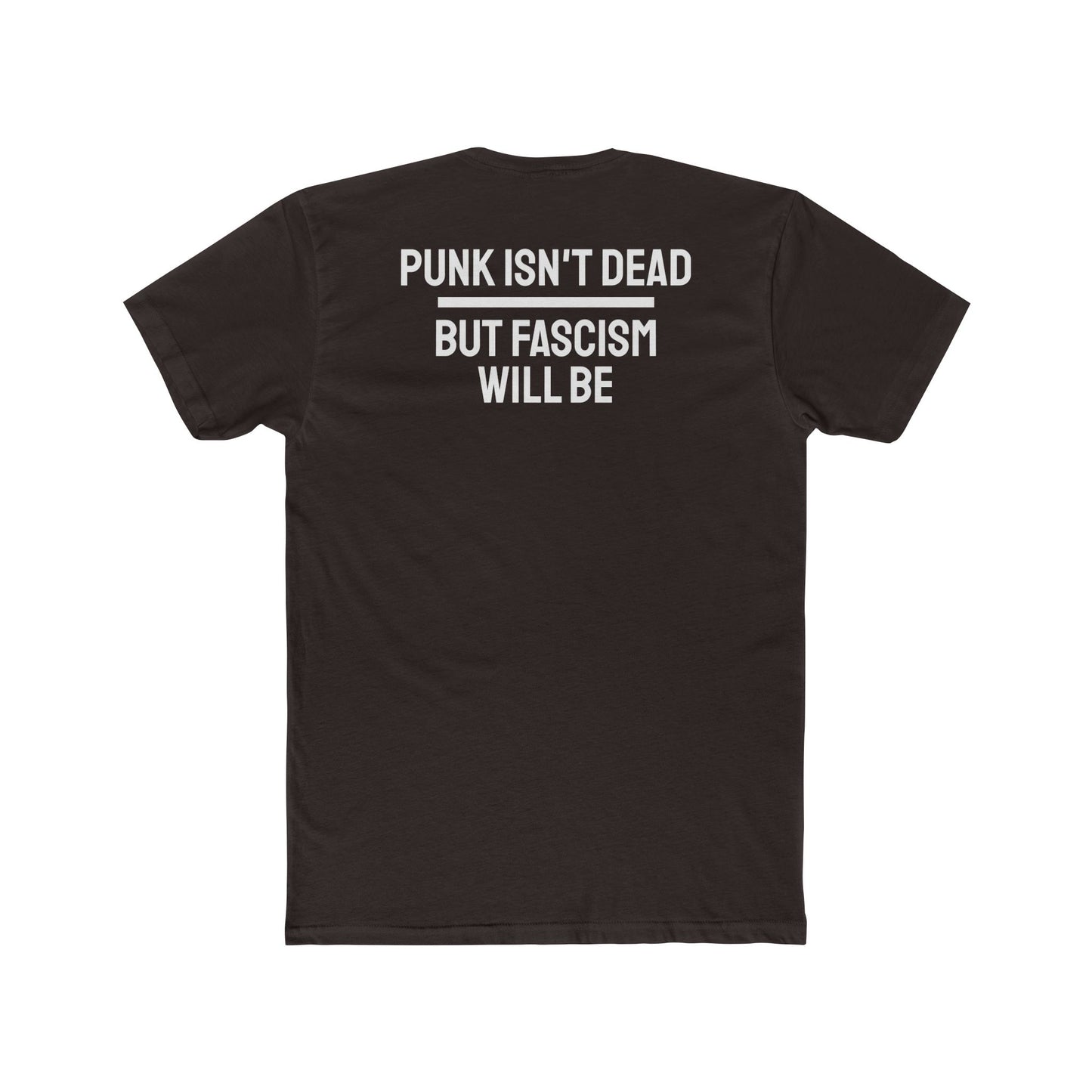 Punk Isn't Dead But Fascism Will Be - Unisex Cotton Crew Tee