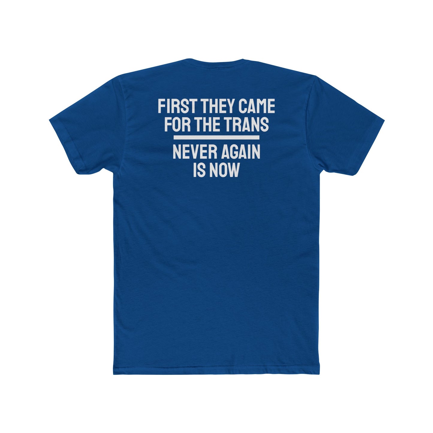 First They Came For The Trans Never Again Is Now - Unisex Cotton Crew Tee