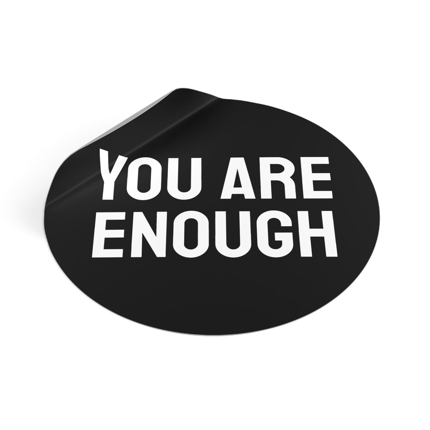 You Are Enough - Round Vinyl Stickers