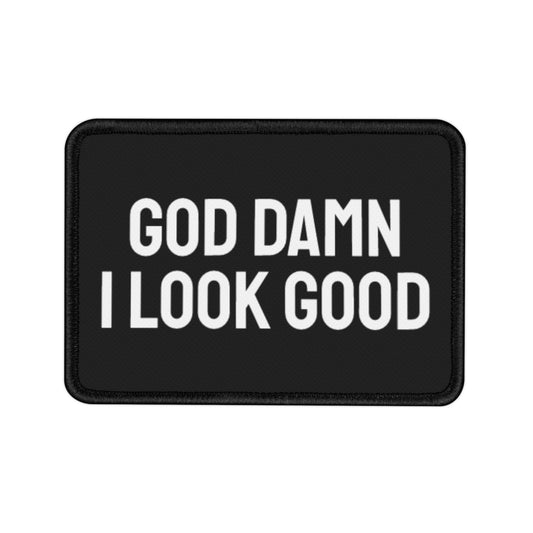 God Damn I Look Good - Iron-On Patch