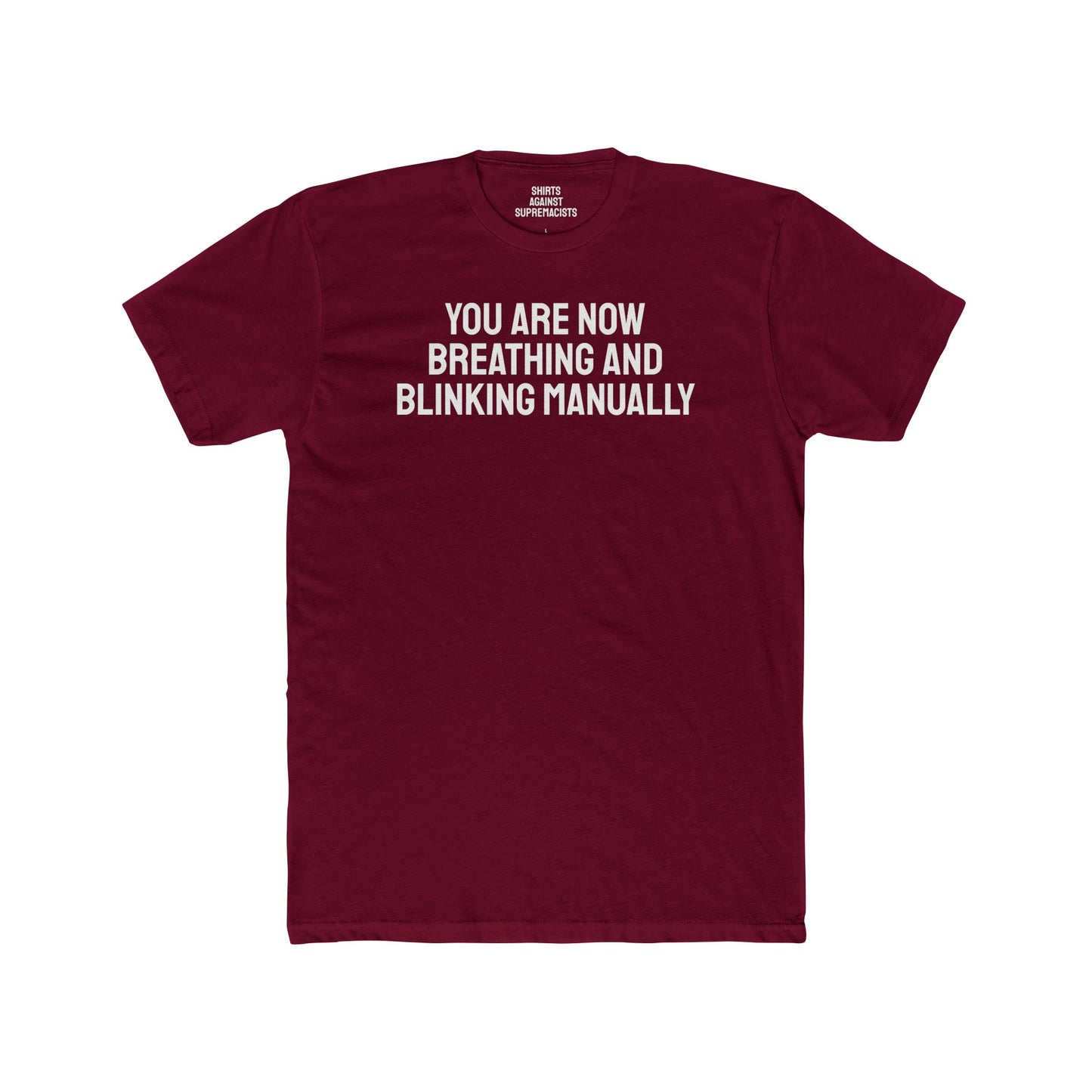 You Are Now Breathing And Blinking Manually - Unisex Cotton Crew Tee